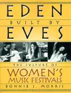 Eden Built by Eves: The Culture of Women's Music Festivals