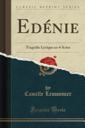 Edenie: Tragedie Lyrique En 4 Actes (Classic Reprint)