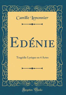 Edenie: Tragedie Lyrique En 4 Actes (Classic Reprint) - Lemonnier, Camille