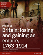 Edexcel A Level History, Paper 3: Britain: losing and gaining an empire, 1763-1914 Student Book + ActiveBook