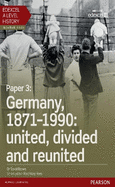 Edexcel A Level History, Paper 3: Germany, 1871-1990: united, divided and re-united Student Book + ActiveBook