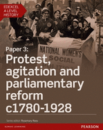 Edexcel A Level History, Paper 3: Protest, agitation and parliamentary reform c1780-1928 Student Book