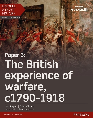 Edexcel A Level History, Paper 3: The British experience of warfare c1790-1918 Student Book + ActiveBook - Rogers, Rick, and Williams, Brian