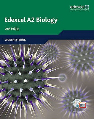 Edexcel A Level Science: A2 Biology Students' Book with ActiveBook CD - Fullick, Ann, and Fullick, Patrick, and Howarth, Sue