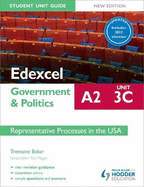 Edexcel A2 Government & Politics Student Unit Guide New Edition: Unit 3C Updated: Representative Processes in the USA