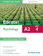 Edexcel A2 Psychology Student Unit Guide: Unit 4 New Edition How Psychology Works