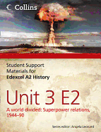 Edexcel A2 Unit 3 Option E2: A World Divided: Superpower Relations, 1944-90