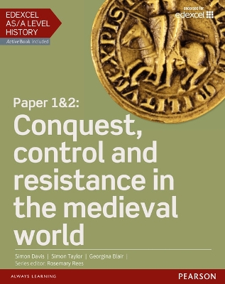Edexcel AS/A Level History, Paper 1&2: Conquest, control and resistance in the medieval world Student Book + ActiveBook - Blair, Georgina, and Davis, Simon, and Taylor, Simon