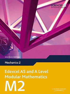 Edexcel as and a Level Modular Mathematics Mechanics 2 M2 - Pledger, Keith