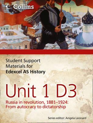 Edexcel AS Unit 1 Option D3: Russia in Revolution, 1881- 1924 - White, Alan, and Gregory, Ben, and Leonard, Angela (Series edited by)