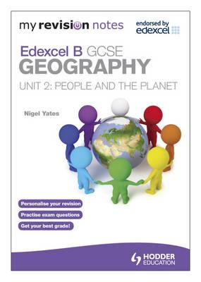 Edexcel B Gcse Geography Unit 2, . People and the Planet - Yates, Nigel
