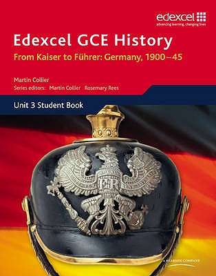 Edexcel GCE History A2 Unit 3 D1 From Kaiser to Fuhrer: Germany 1900-45 - Collier, Martin