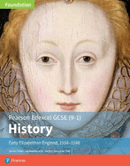 Edexcel GCSE (9-1) History Foundation Early Elizabethan England, 1558-88 Student Book