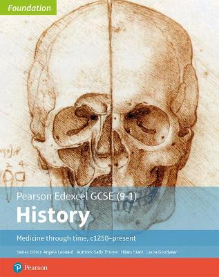 Edexcel GCSE (9-1) History Foundation Medicine through time, c1250-present Student Book - Thorne, Sally, and Stark, Hilary, and Goodyear, Laura