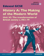 Edexcel GCSE History A the Making of the Modern World: Unit 3C the Transformation of British Society C1951-79 SB 2013