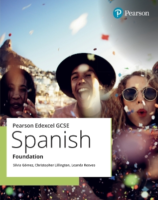 Edexcel GCSE Spanish Foundation Student Book - Lillington, Christopher, and Reeves, Leanda, and Gomez, Silvia