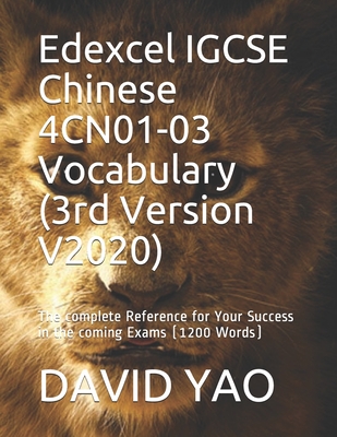 Edexcel IGCSE Chinese 4CN01-03 Vocabulary (3rd Version V2020): The complete Reference for Your Success in the coming Exams (1200 Words) - Yao, David