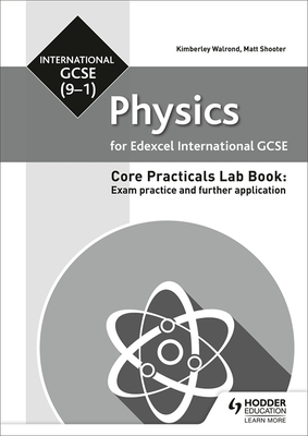 Edexcel International GCSE (9-1) Physics Student Lab Book: Exam practice and further application - Shooter, Matt, and Walrond, Kimberley