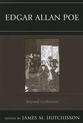 Edgar Allan Poe: Beyond Gothicism - Hutchisson, James M., and Branam, Amy C. (Contributions by), and Eddings, Dennis (Contributions by)
