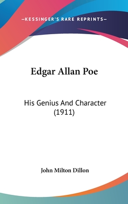 Edgar Allan Poe: His Genius And Character (1911) - Dillon, John Milton