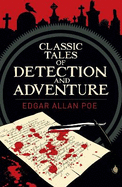 Edgar Allan Poe's Classic Tales of Detection & Adventure