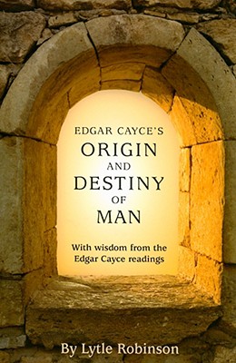 Edgar Cacye's Origin and Destiny of Man - Robinson, Lytle Webb