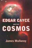 Edgar Cayce and the Cosmos - Mullaney, James