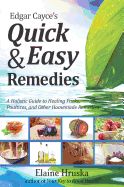 Edgar Cayce's Quick and Easy Remedies: A Guide to Healing Packs, Poultices, and Other Homemade Remedies