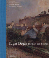 Edgar Degas: The Last Landscapes