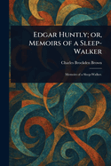Edgar Huntly; or, Memoirs of a Sleep-Walker