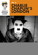 Edgar's Guide to Charlie Chaplin's London