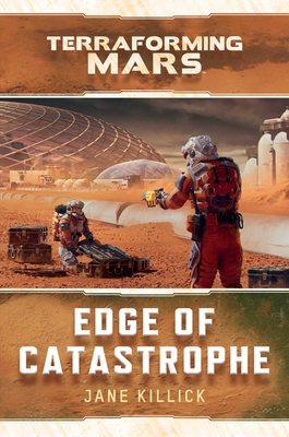 Edge of Catastrophe: A Terraforming Mars Novel - Killick, Jane