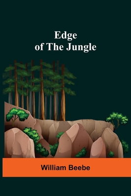 Edge Of The Jungle - Beebe, William