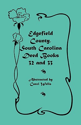 Edgefield County, South Carolina Deed Books 32 and 33 - Wells, Carol