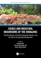 Edible and Medicinal Mushrooms of the Himalayas: Climate Change, Critically Endangered Species and the Call for Sustainable Development
