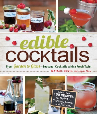 Edible Cocktails: From Garden to Glass - Seasonal Cocktails with a Fresh Twist - Bovis, Natalie