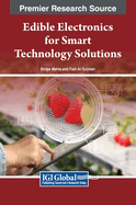 Edible Electronics for Smart Technology Solutions