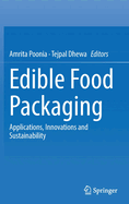 Edible Food Packaging: Applications, Innovations and Sustainability