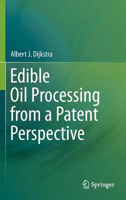 Edible Oil Processing from a Patent Perspective - Dijkstra, Albert J