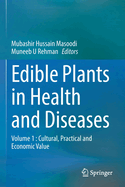 Edible Plants in Health and Diseases: Volume 1 : Cultural, Practical and Economic Value