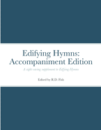 Edifying Hymns: Accompaniment Edition