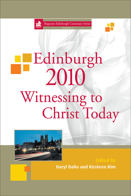 Edinburgh 2010 Witnessing to Christ Today - Balia, Daryl (Editor), and Kim, Kirsteen (Editor)