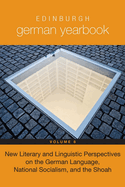 Edinburgh German Yearbook 8: New Literary and Linguistic Perspectives on the German Language, National Socialism, and the Shoah