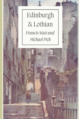 Edinburgh & Lothian - Pick, Michael, and Watt, Francis