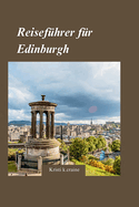 Edinburgh Reisefhrer 2024: "Enthllung der Schtze der historischen Hauptstadt Schottlands" mit verborgenen Schtzen und wichtigen Reisetipps fr Erstbesucher