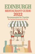 Edinburgh Restaurant Guide 2022: Your Guide to Authentic Regional Eats in Edinburgh, Scotland (Restaurant Guide 2022)