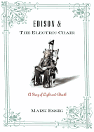 Edison and the Electric Chair: A Story of Light and Death