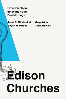 Edison Churches: Experiments in Innovation and Breakthrough - Middendorf, Jesse C