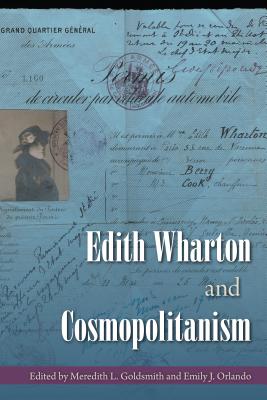 Edith Wharton and Cosmopolitanism - Goldsmith, Meredith L (Editor), and Orlando, Emily J, Dr. (Editor)