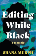 Editing While Black: A Memoir